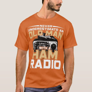 Never Underestimate An Old Man With A Ham Radio T-Shirt