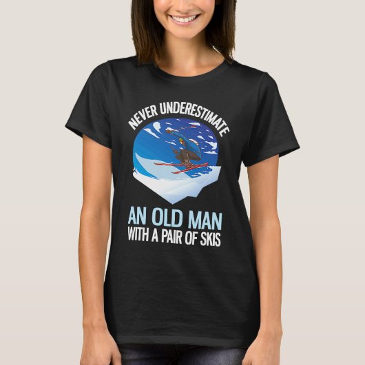 Never Underestimate An Old Man With A Pair Of Skis T-Shirt (Vorderseite)
