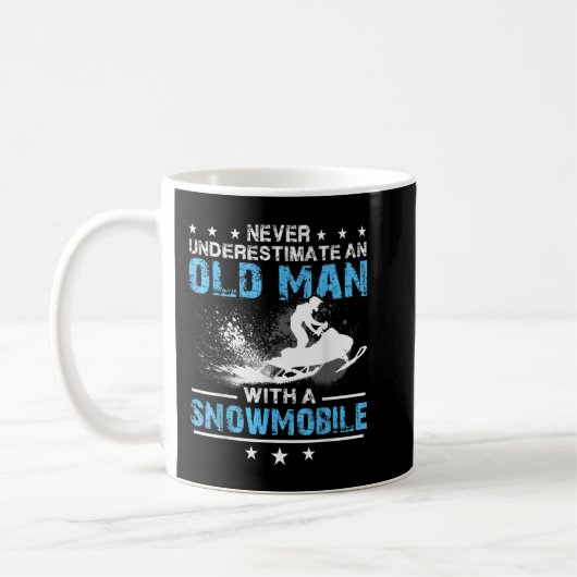 Never underestimate an old man with a snowmobile kaffeetasse (Links)