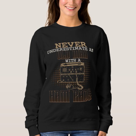 Never Underestimate An Old Man With Ham Amateur Ra Sweatshirt (Vorderseite)