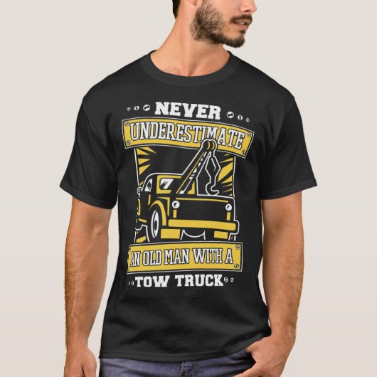 Never Underestimate An Old Man With Tow Truck Tow T-Shirt (Vorderseite)