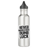 "Never Underestimate Dumb Luck" Saying Edelstahlflasche (Links)