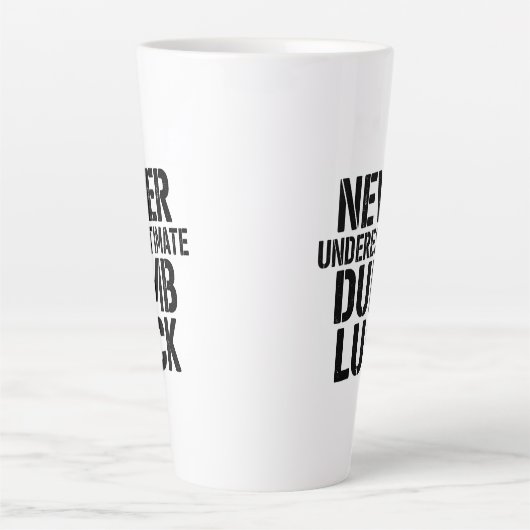 "Never Underestimate Dumb Luck" Saying Milchtasse (Vorderseite)