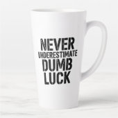 "Never Underestimate Dumb Luck" Saying Milchtasse (Rechts)