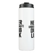 "Never Underestimate Dumb Luck" Saying Thermosbecher (Vorderseite)