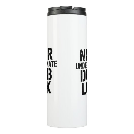 "Never Underestimate Dumb Luck" Saying Thermosbecher (Rückseite)