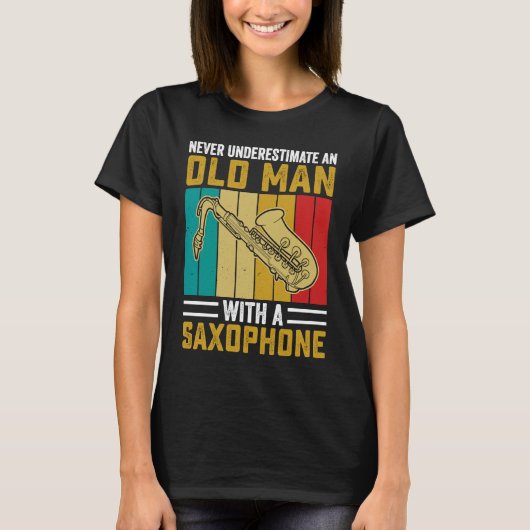 Never Underestimate Old Man Saxophone Player Music T-Shirt (Vorderseite)