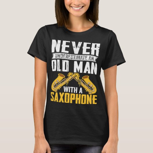 Never Underestimate Old Man Saxophone Player Music T-Shirt (Vorderseite)