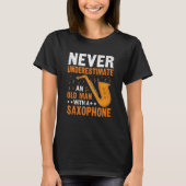 Never Underestimate Old Man Saxophone Player Music T-Shirt (Vorderseite)