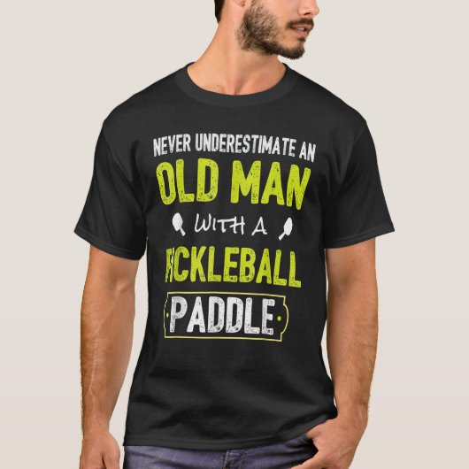 Never Underestimate Old Man with Pickleball Paddle T-Shirt (Vorderseite)