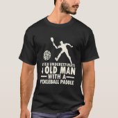Never Underestimate Old With Pickle T-Shirt (Vorderseite)