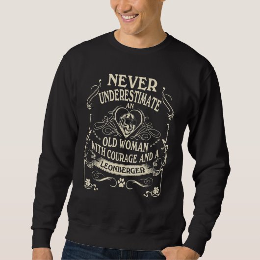Never Underestimate Old Woman Courage & Leonberger Sweatshirt (Vorderseite)