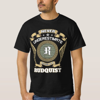 Never underestimate power of a RUDQUIST T-Shirt