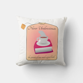 Never Underestimate Power of Tea and a Good Book Kissen