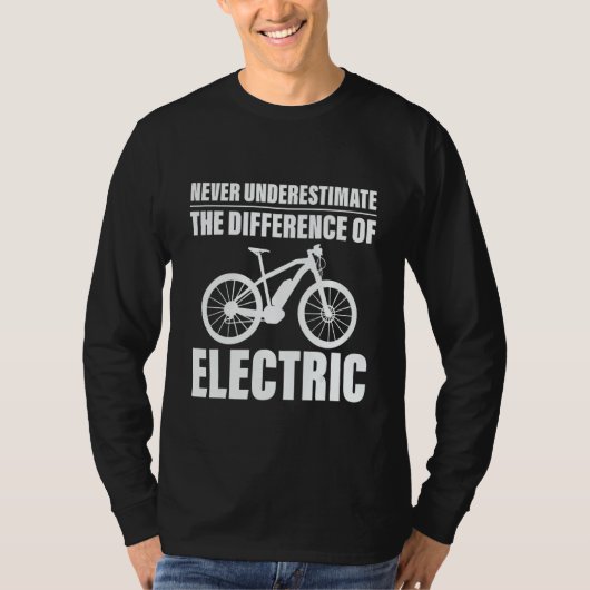 Never Underestimate The Difference Of Electric T-Shirt (Vorderseite)