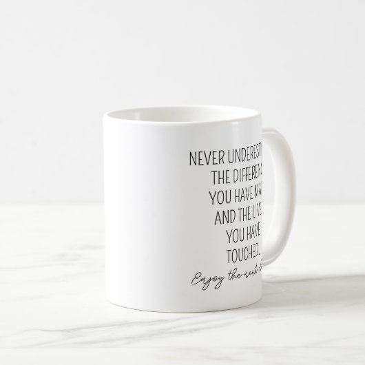 Never Underestimate the Difference You Made and th Kaffeetasse (VorderseiteRechts)