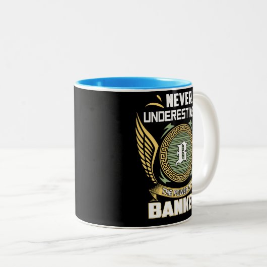 Never Underestimate The Power Of A Banker Zweifarbige Tasse (VorderseiteRechts)