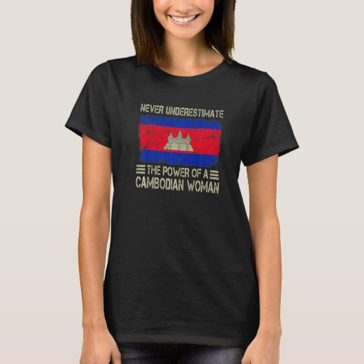 Never Underestimate The Power of a Cambodian Woman T-Shirt (Vorderseite)