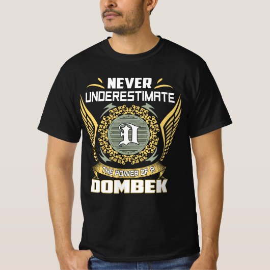 Never Underestimate The Power Of A Dombek T-Shirt (Vorderseite)