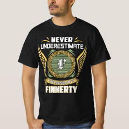 Never Underestimate The Power Of A Finnerty T-Shirt