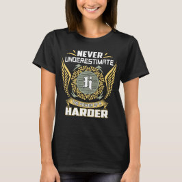Never Underestimate The Power Of A Harder T-Shirt