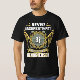 Never Underestimate The Power Of A Hendricksen T-Shirt