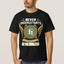 Never Underestimate The Power Of A Hetherington T-Shirt