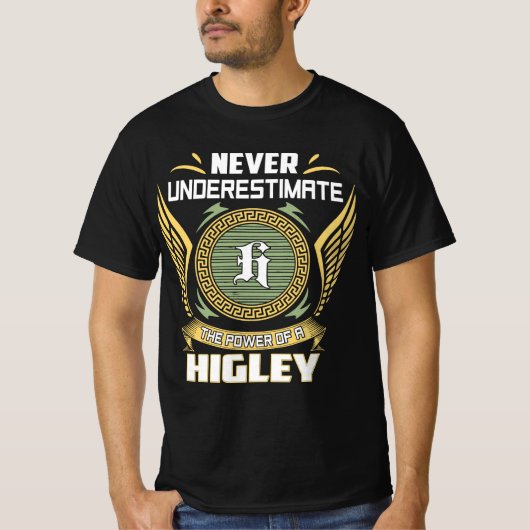 Never Underestimate The Power Of A Higley T-Shirt (Vorderseite)