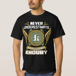 Never Underestimate The Power Of A Khoury T-Shirt