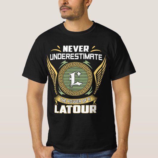 Never Underestimate The Power Of A Latour T-Shirt (Vorderseite)