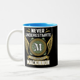 Never Underestimate The Power Of A Mackinnon Zweifarbige Tasse
