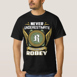 Never Underestimate The Power Of A Robey T-Shirt