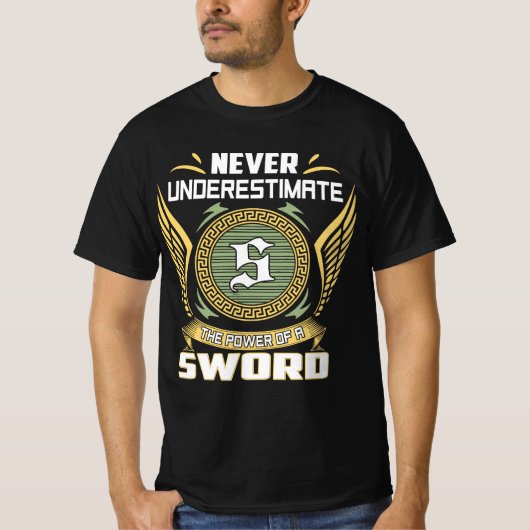 Never Underestimate The Power Of A Sword T-Shirt (Vorderseite)