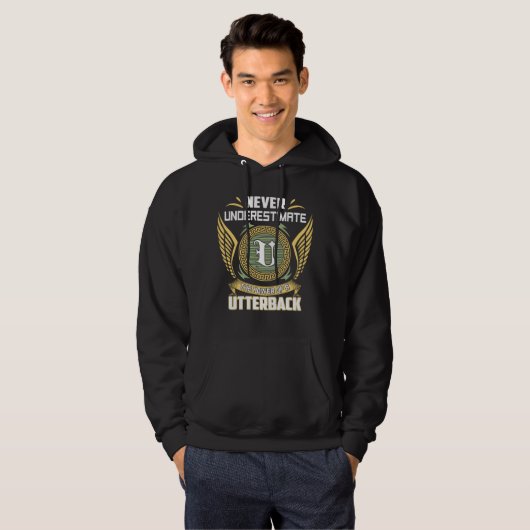 Never Underestimate The Power Of A Utterback Hoodie (Vorne ganz)