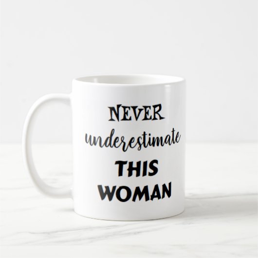 never underestimate this woman kaffeetasse (Links)