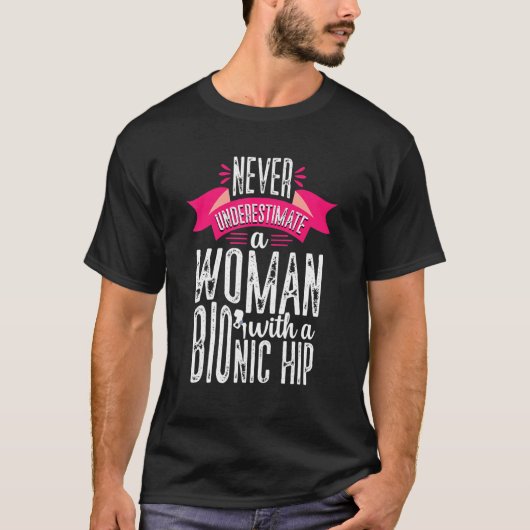 Never Underestimate Woman Hip Replacement Surgery T-Shirt (Vorderseite)