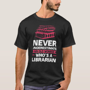 Never Underestimate Woman Librarian Reading T-Shirt