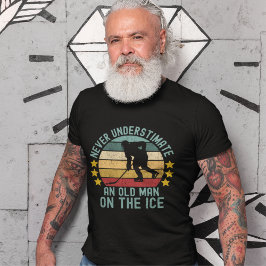 Never Understimate an Old Man on the Ice T-Shirt