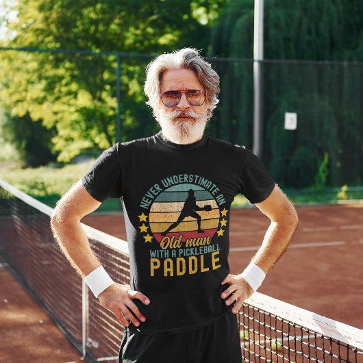 Never Understimate an Old man with a Pickleball  T-Shirt