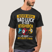 Never Wish Bad Luck On Your Neighbor Backprint T-Shirt (Vorderseite)