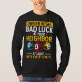 Never Wish Bad Luck On Your Neighbor Backprint T-Shirt (Vorderseite)