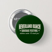 Neverland Ranch-WurstFest lustig Button (Vorne & Hinten)