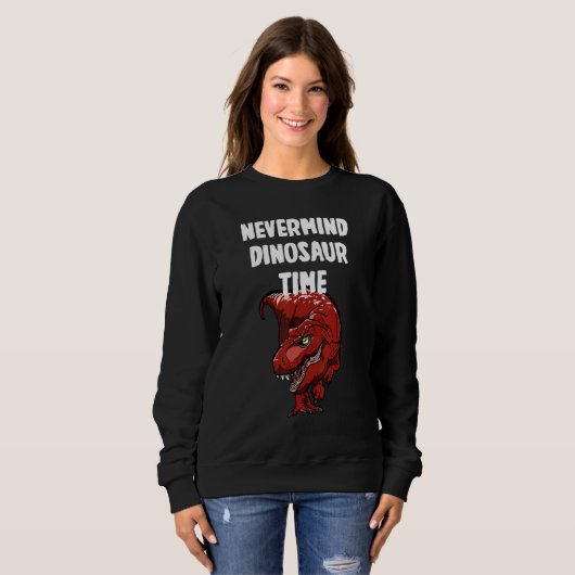 Nevermind Dinosaur Time Sweatshirt (Vorne ganz)