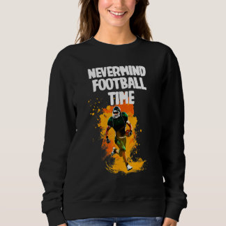 Nevermind Football Time Sweatshirt
