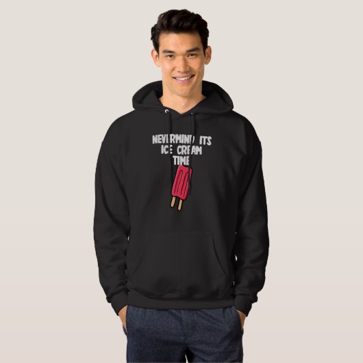 Nevermind its Ice Cream Time Hoodie (Vorne ganz)
