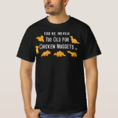 Neveroo Old for Dino Chicken Nuggets T - Shirt Swe (Vorderseite)