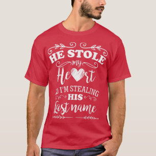 New Colors He Stole My Heart Funny Bride to Be T-Shirt