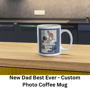 New Dad Best Ever - Custom Full Foto Kaffeetasse