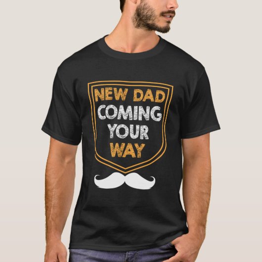New Dad Coming Your Way Daddy Father Children Marr T-Shirt (Vorderseite)