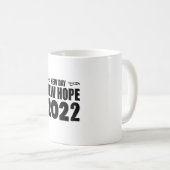 New Day New Hope 2022-glücklich neues Jahr-lustig Kaffeetasse (VorderseiteRechts)